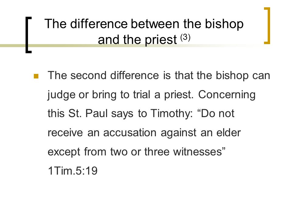 The difference between the bishop and the priest (3) The second difference is that the bishop can judge or bring to trial a priest.