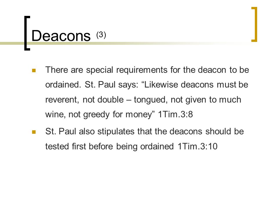 Deacons (3) There are special requirements for the deacon to be ordained.