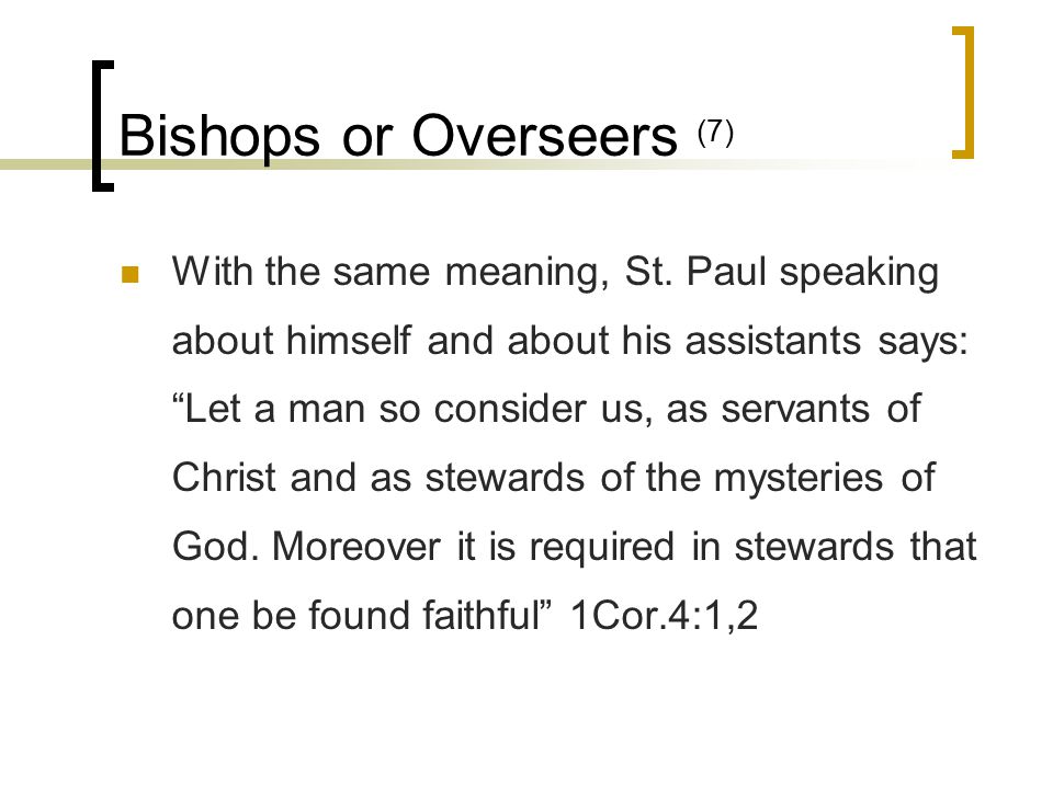 Bishops or Overseers (7) With the same meaning, St.