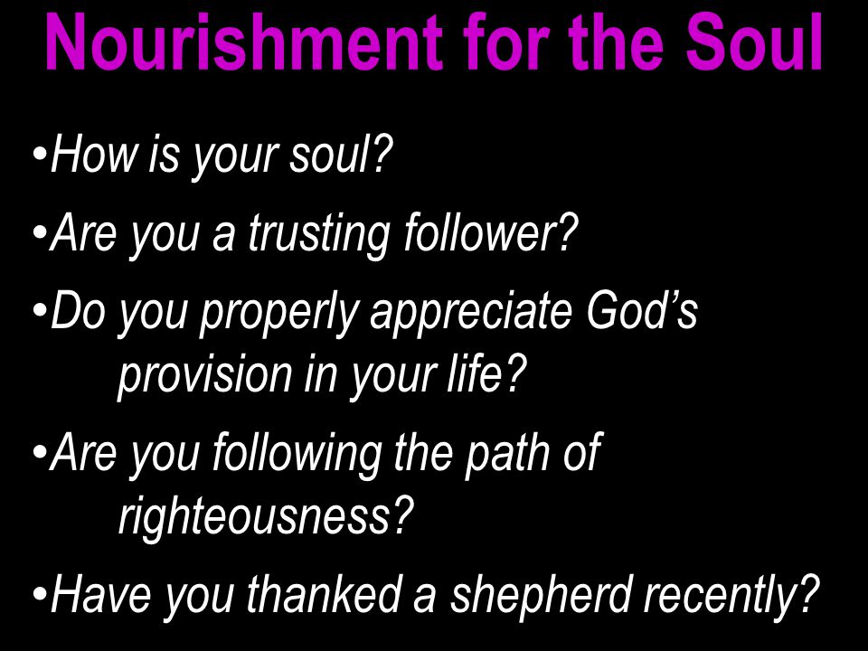How is your soul. Are you a trusting follower.