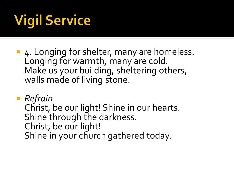  4. Longing for shelter, many are homeless. Longing for warmth, many are cold.