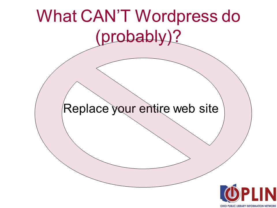 What CAN’T Wordpress do (probably) Replace your entire web site