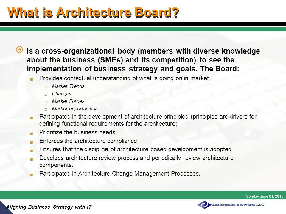 Monday, June 01, 2015 Aligning Business Strategy with IT What is Architecture Board.
