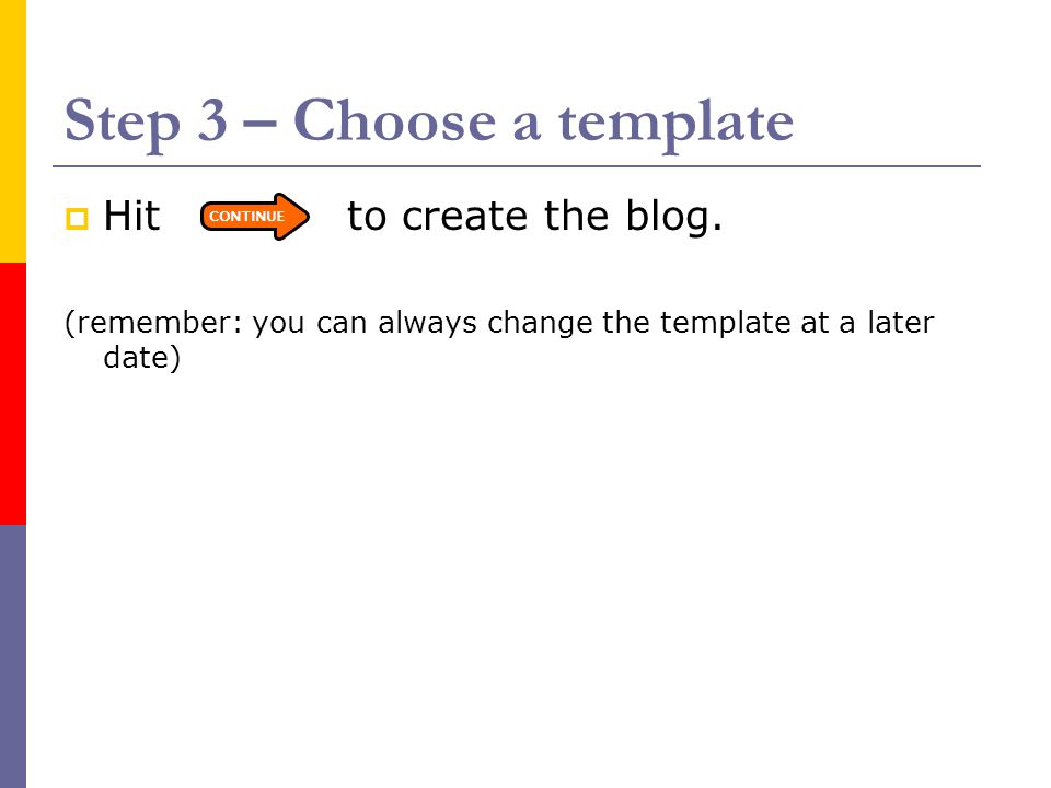 Step 3 – Choose a template  Hit to create the blog.