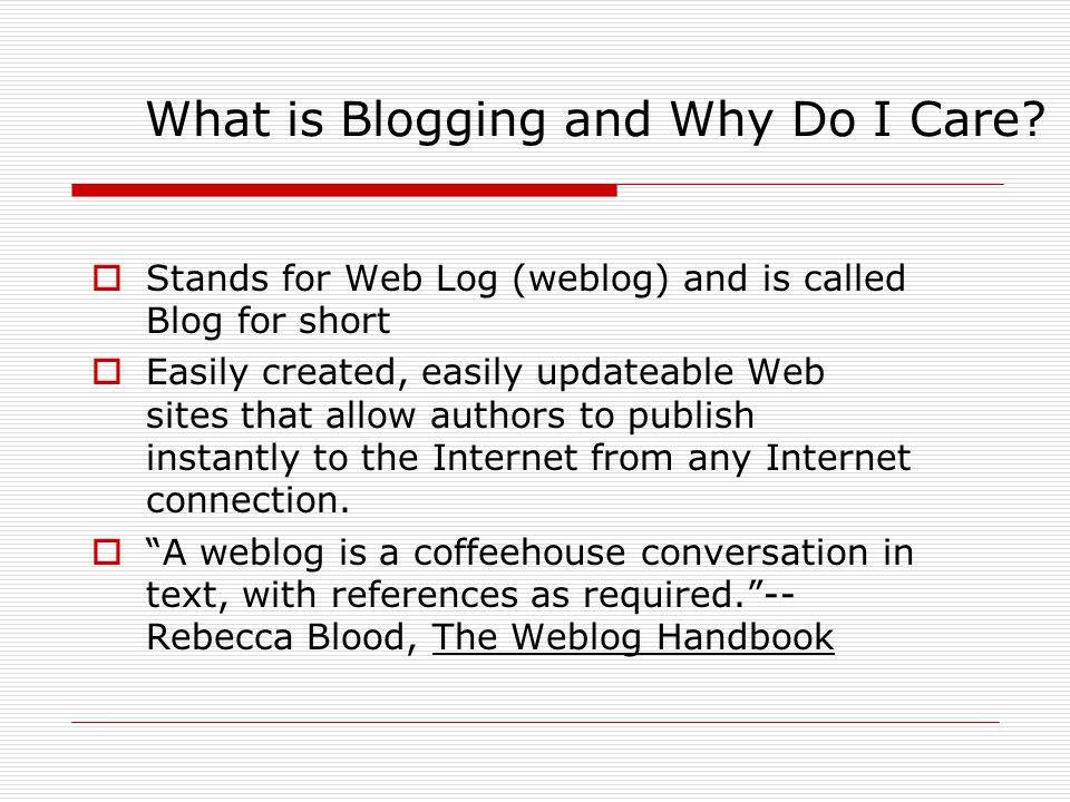 What is Blogging and Why Do I Care.