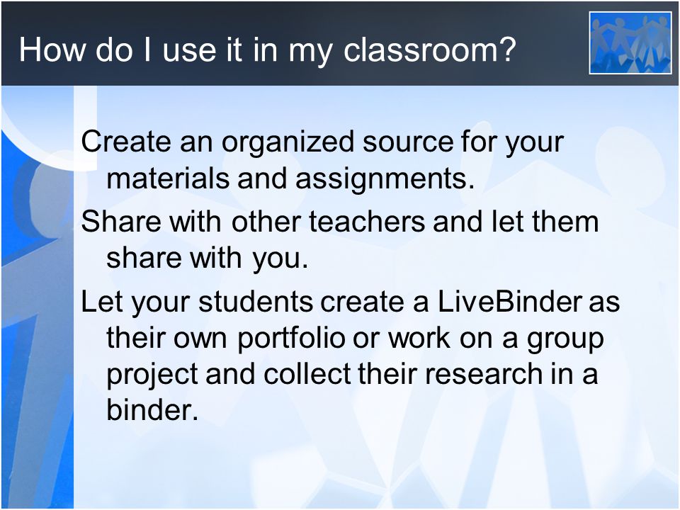 How do I use it in my classroom. Create an organized source for your materials and assignments.