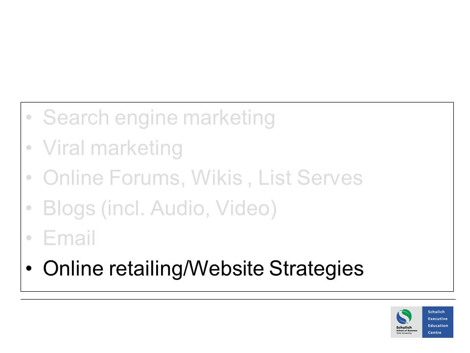 Search engine marketing Viral marketing Online Forums, Wikis, List Serves Blogs (incl.