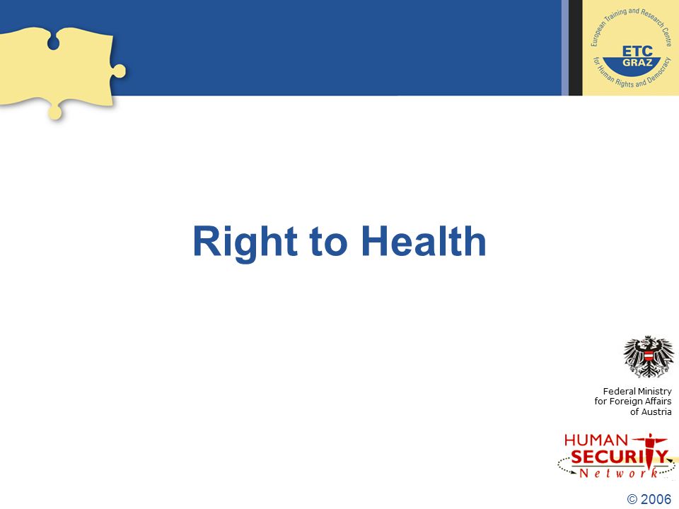 © 2006 Right to Health Federal Ministry for Foreign Affairs of Austria