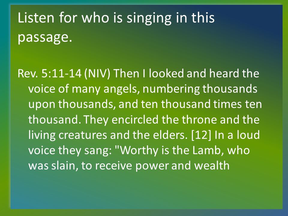 Listen for who is singing in this passage. Rev.