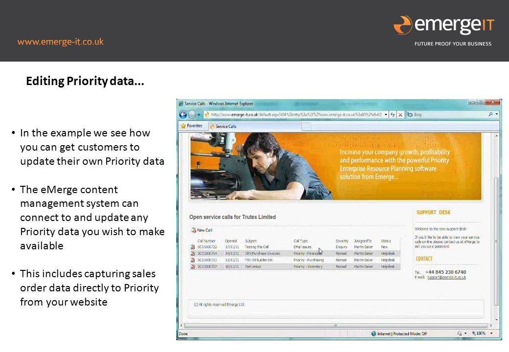 Picture to fill this blue space In the example we see how you can get customers to update their own Priority data The eMerge content management system can connect to and update any Priority data you wish to make available This includes capturing sales order data directly to Priority from your website Editing Priority data...