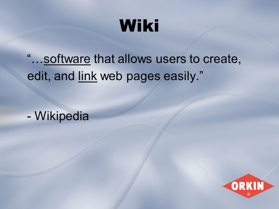 Wiki …software that allows users to create, edit, and link web pages easily. softwarelink - Wikipedia