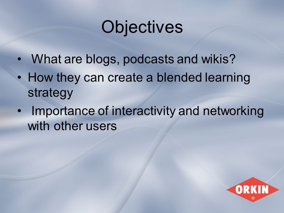 Objectives What are blogs, podcasts and wikis.