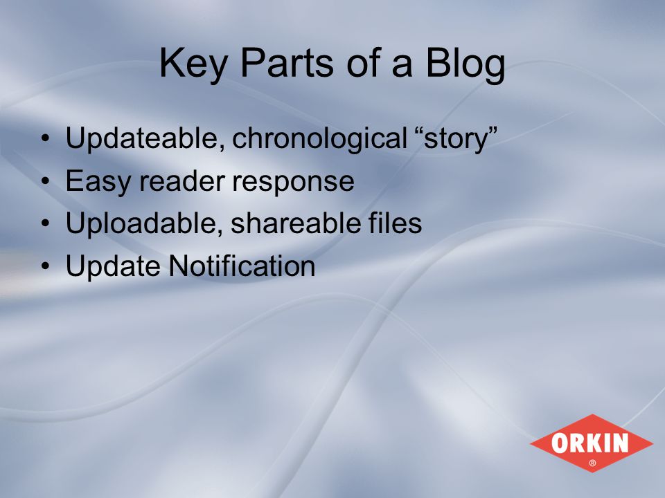Key Parts of a Blog Updateable, chronological story Easy reader response Uploadable, shareable files Update Notification