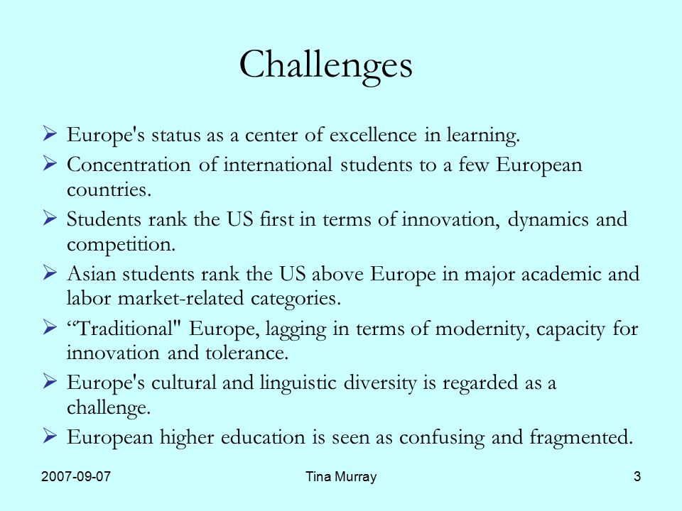Tina Murray3 Challenges  Europe s status as a center of excellence in learning.