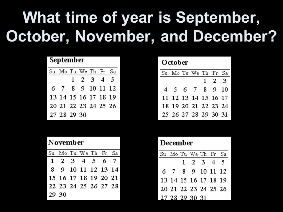 What time of year is September, October, November, and December