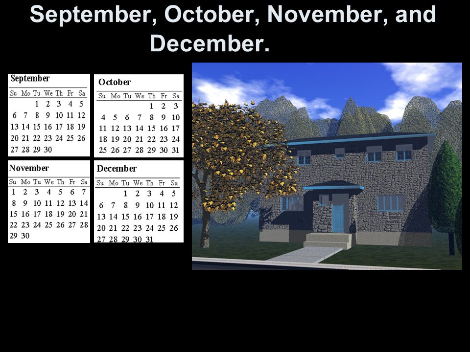 September, October, November, and December.