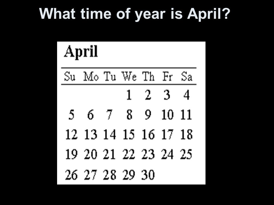 What time of year is April