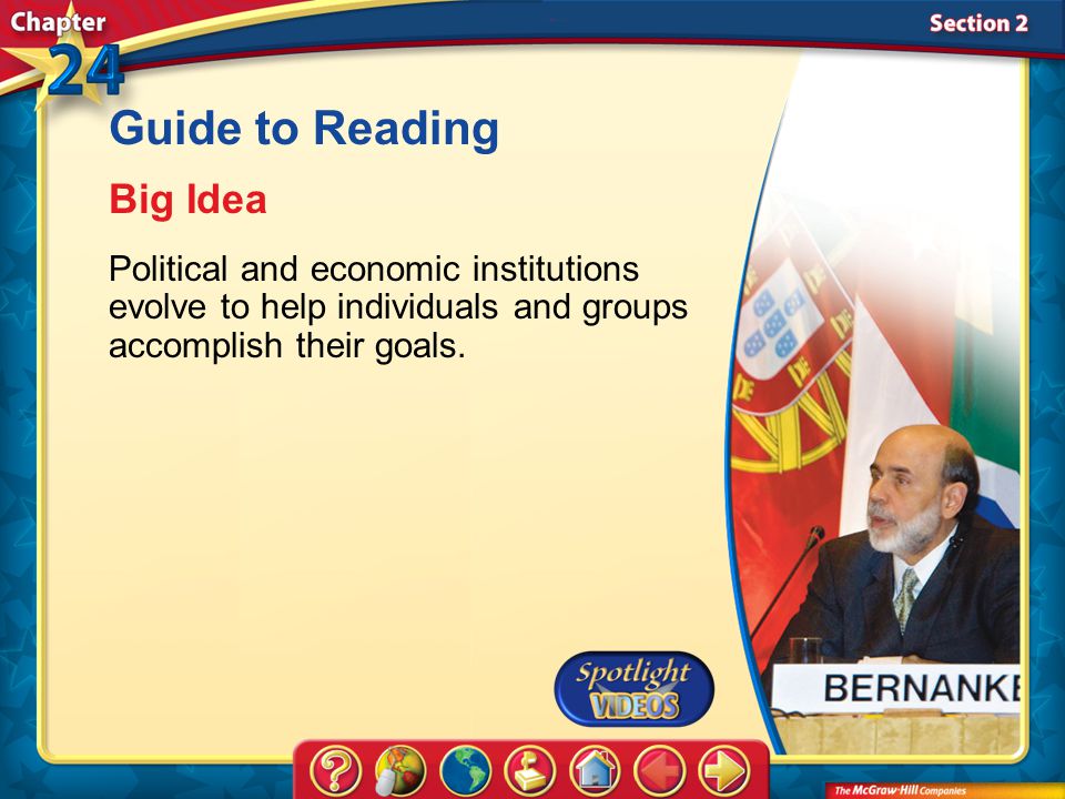 Section 2-Main Idea Guide to Reading Big Idea Political and economic institutions evolve to help individuals and groups accomplish their goals.