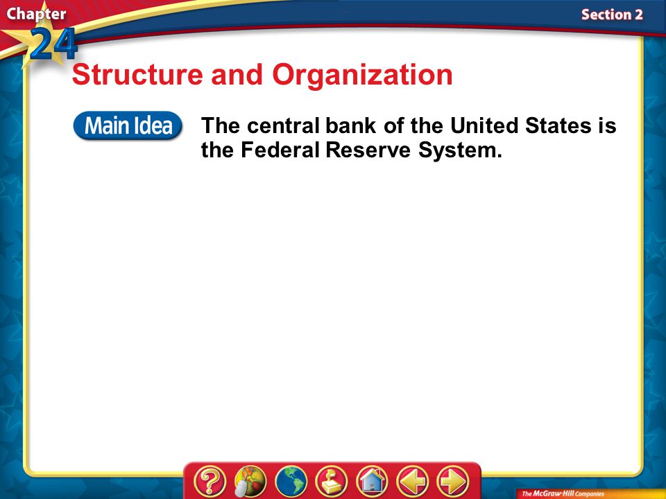 Section 2 Structure and Organization The central bank of the United States is the Federal Reserve System.