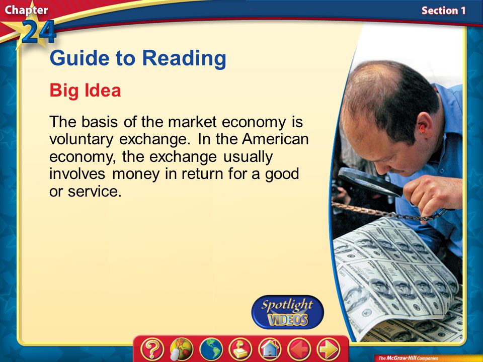 Section 1-Main Idea Guide to Reading Big Idea The basis of the market economy is voluntary exchange.