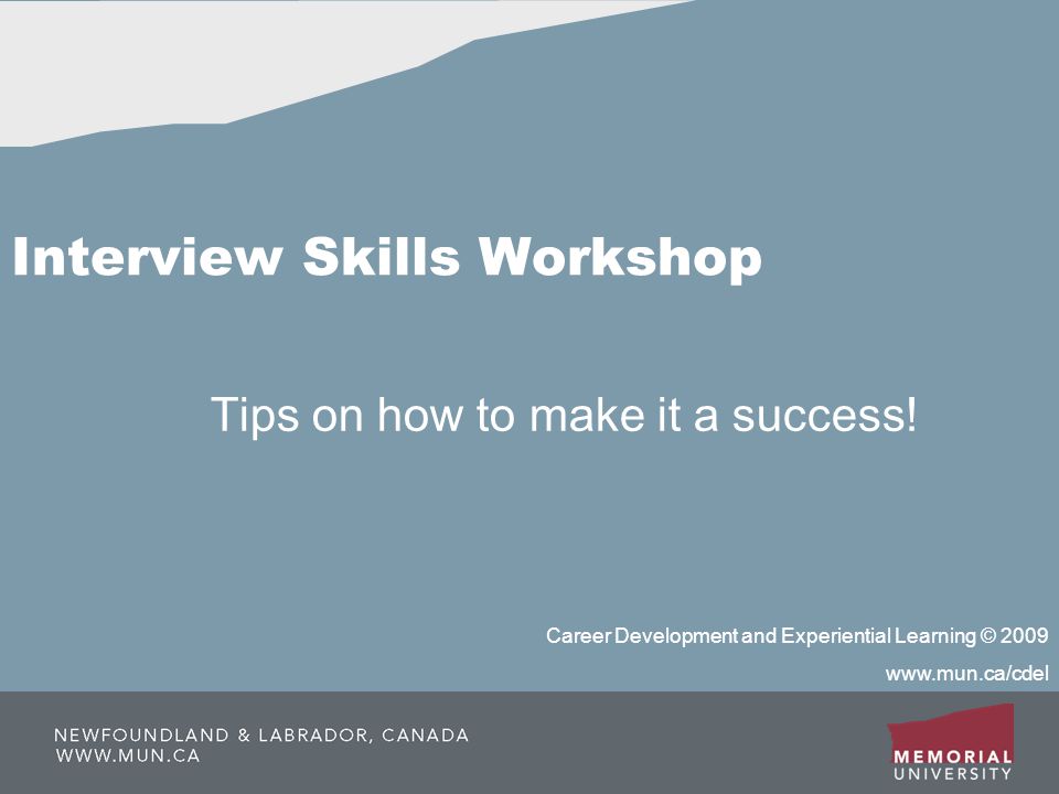 Interview Skills Workshop Tips on how to make it a success.