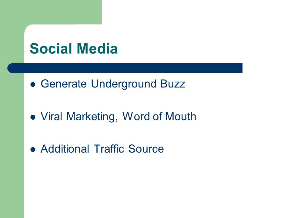 Social Media Generate Underground Buzz Viral Marketing, Word of Mouth Additional Traffic Source