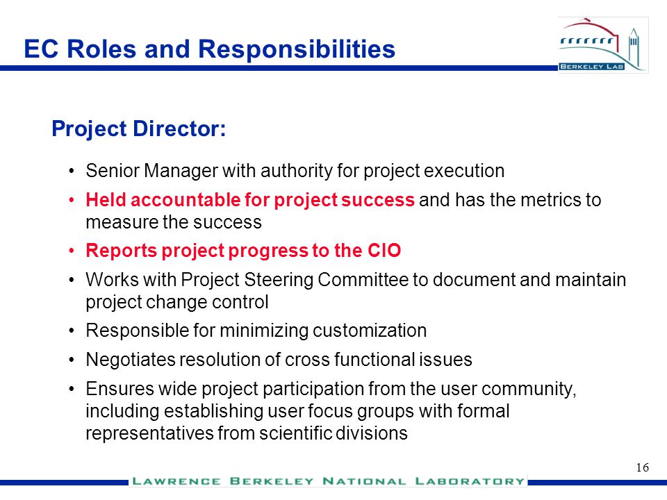 15 EC Roles and Responsibilities Supports the project team in identifying internal controls Acts as control consultant, not decision maker Exercises independence in system development review Provides recommendations for operational improvements Communicates audit opinions to, and receives timely dispositions from the Project Manager, Project Director, and Project Steering Committee Internal Audit: