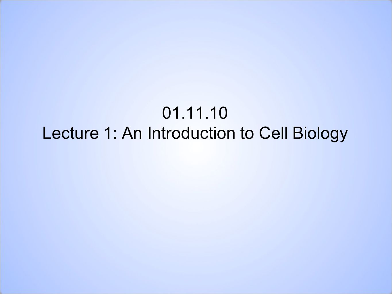 Lecture 1: An Introduction to Cell Biology
