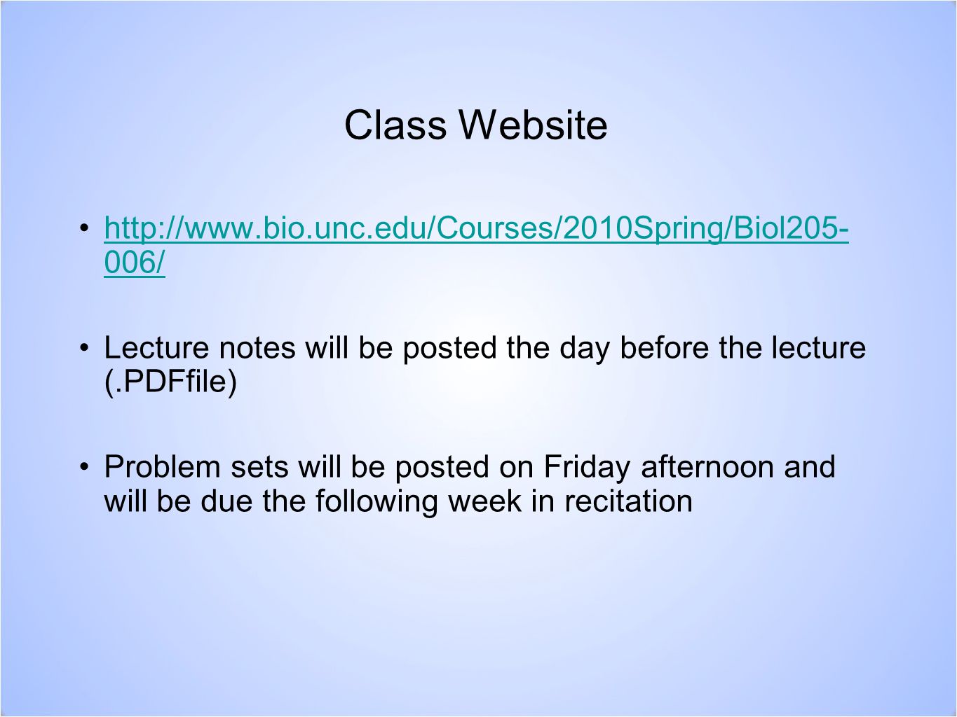 Class Website   006/  006/ Lecture notes will be posted the day before the lecture (.PDFfile) Problem sets will be posted on Friday afternoon and will be due the following week in recitation