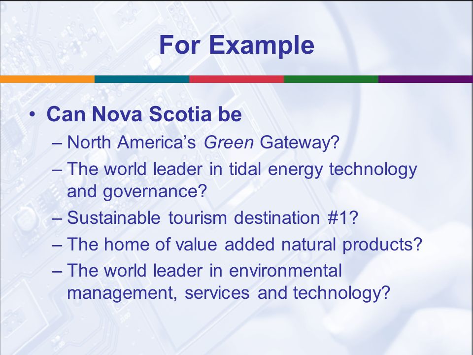 For Example Can Nova Scotia be –North America’s Green Gateway.