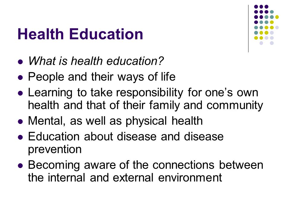 Health Education What is health education.