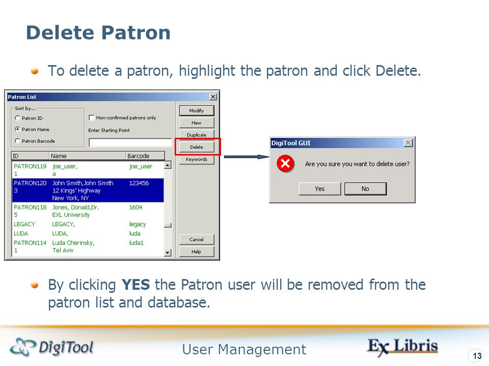 User Management 13 Delete Patron To delete a patron, highlight the patron and click Delete.
