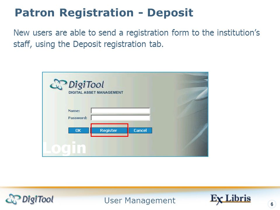 User Management 6 Patron Registration - Deposit New users are able to send a registration form to the institution’s staff, using the Deposit registration tab.