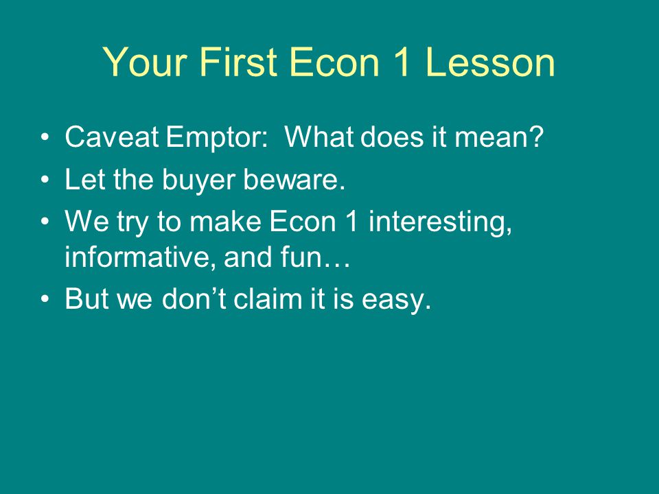 Your First Econ 1 Lesson Caveat Emptor: What does it mean.