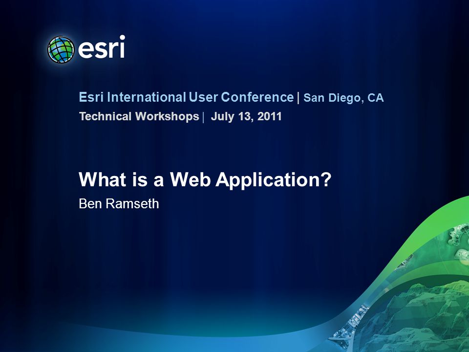 Esri International User Conference | San Diego, CA Technical Workshops | What is a Web Application.