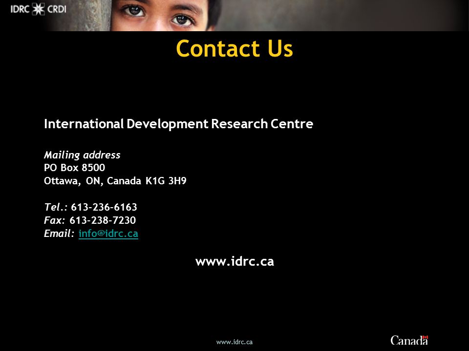 Contact Us International Development Research Centre Mailing address PO Box 8500 Ottawa, ON, Canada K1G 3H9 Tel.: Fax: