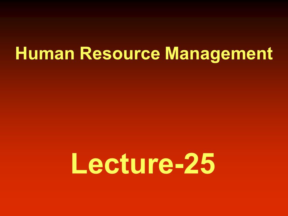 Human Resource Management Lecture-25