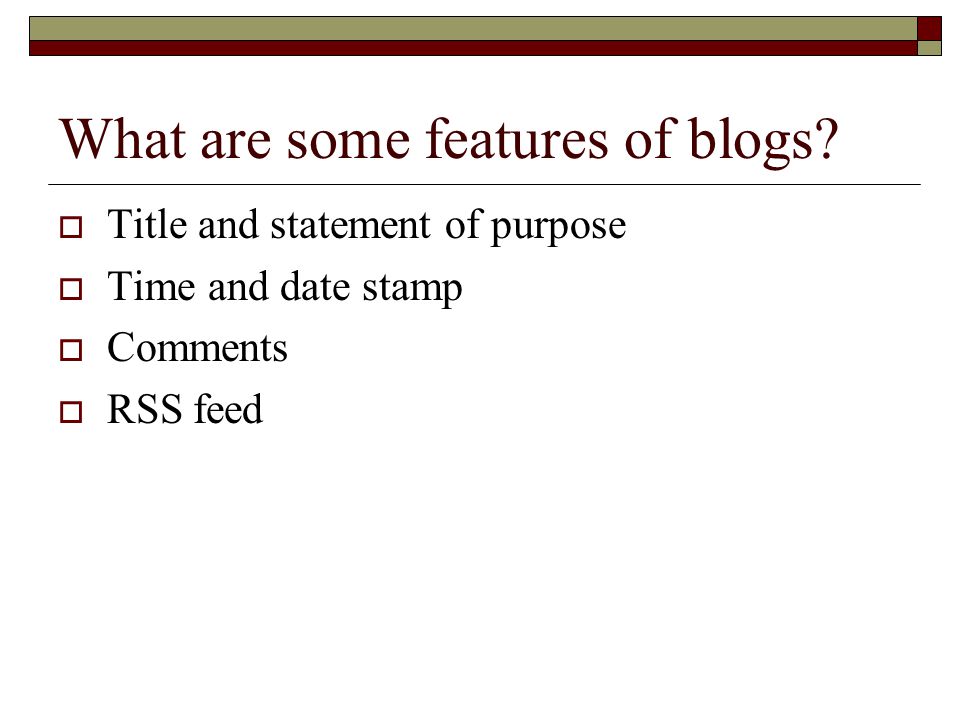 What are some features of blogs.