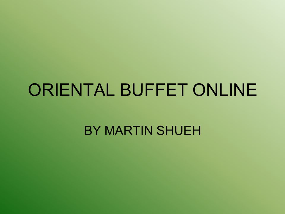 ORIENTAL BUFFET ONLINE BY MARTIN SHUEH