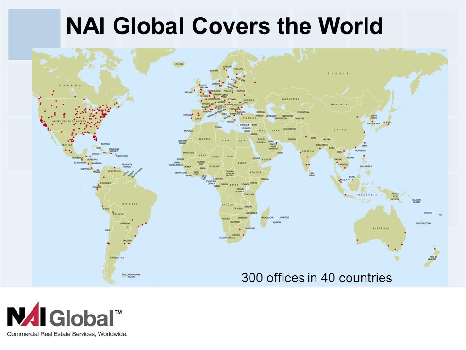 10 NAI Global Covers the World 300 offices in 40 countries