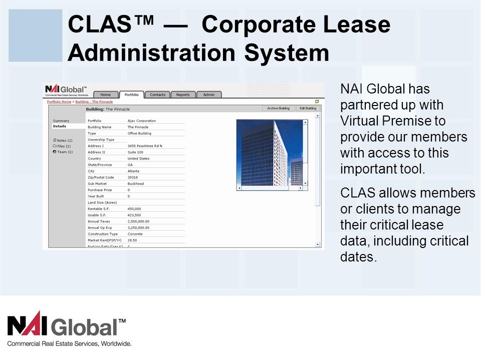 18 CLAS™ — Corporate Lease Administration System NAI Global has partnered up with Virtual Premise to provide our members with access to this important tool.