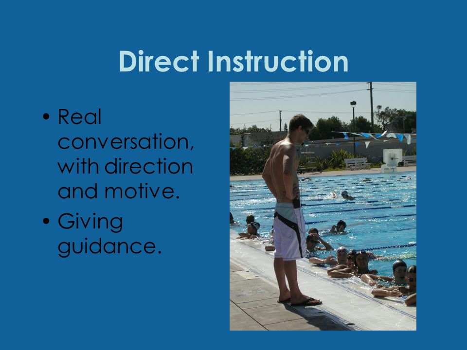 Direct Instruction Real conversation, with direction and motive. Giving guidance.