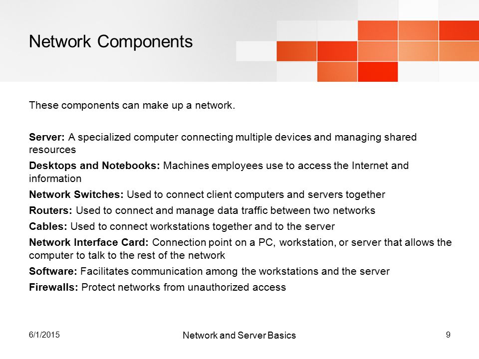 6/1/20159 Network Components These components can make up a network.