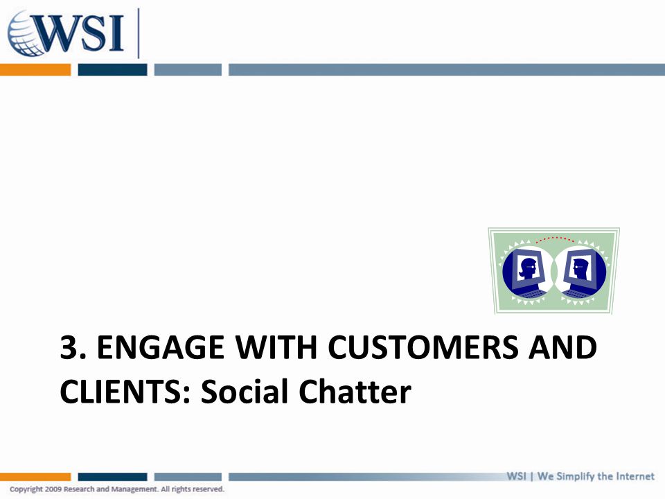 3. ENGAGE WITH CUSTOMERS AND CLIENTS: Social Chatter