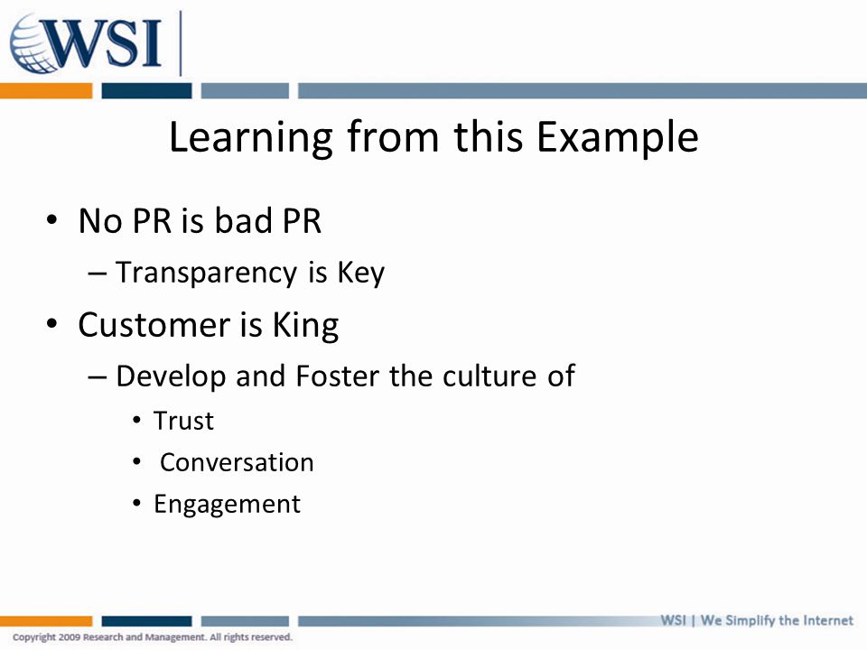 Learning from this Example No PR is bad PR – Transparency is Key Customer is King – Develop and Foster the culture of Trust Conversation Engagement