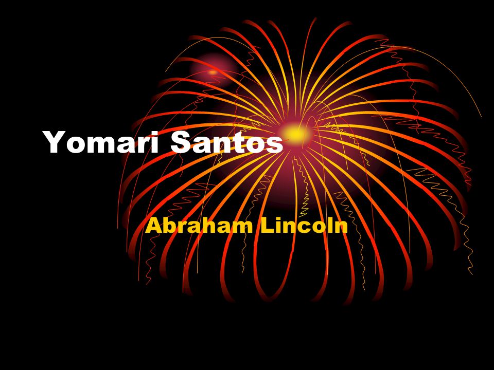 Yomari Santos Abraham Lincoln