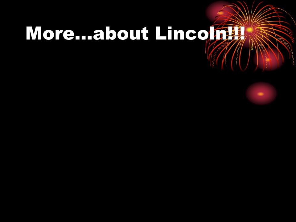 More…about Lincoln!!!