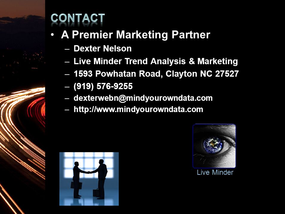 Live Minder A Premier Marketing Partner –Dexter Nelson –Live Minder Trend Analysis & Marketing –1593 Powhatan Road, Clayton NC –(919) –