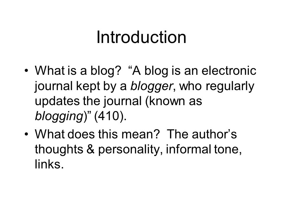 Introduction What is a blog.