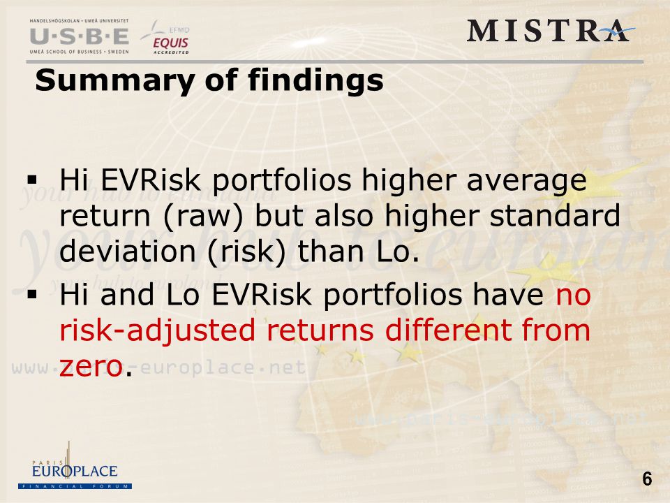6 Summary of findings  Hi EVRisk portfolios higher average return (raw) but also higher standard deviation (risk) than Lo.